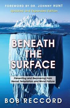 Paperback Beneath the Surface: Preventing and Recovering from Sexual Temptation and Moral Failure Book