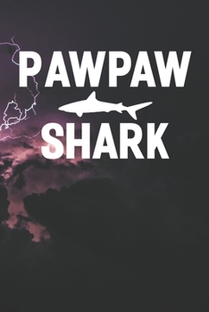 Pawpaw Shark: Family life Grandpa Dad Men love marriage friendship parenting wedding divorce Memory dating Journal Blank Lined Note Book Gift