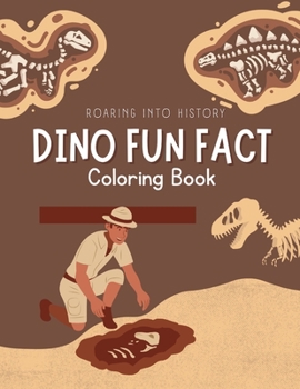 Paperback Dino Fun Fact: Roaring Into History Coloring Book
