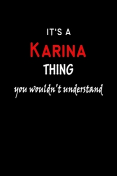 It's a  Karina  Thing You Wouldn't Understandl: Karina First Name Personalized Journal 6x9 Notebook, Wide Ruled (Lined) blank pages, Funny Cover for Girls and Women, Red White Text on Black