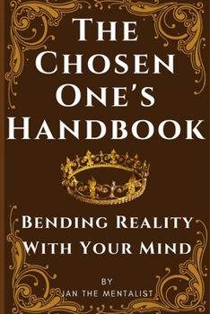 The Chosen One's Handbook: Bending Reality With Your Mind