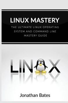 Paperback Linux Mastery: The Ultimate Linux Operating System and Command Line Mastery Book