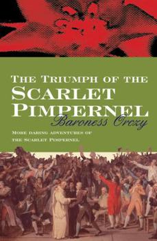 The Triumph of the Scarlet Pimpernel - Book #6 of the Scarlet Pimpernel (publication order)