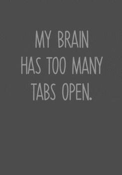 Paperback My Brain Has Too Many Tabs Open.: Task Planner Notebook & Lined Journal Book