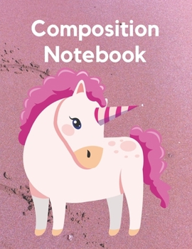 Paperback Composition Notebook: Cute Unicorn Lined Rule For Children, Kids, Teens & Adults. 120 Pages 8.5" x11". Book