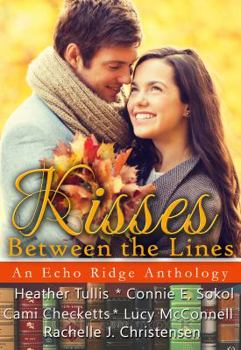 Kisses Between the Lines - Book  of the Echo Ridge Romance