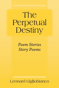 Paperback The Perpetual Destiny: Poem Stories Story Poems Book