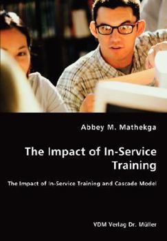 Paperback The Impact of In-Service Training - The Impact of In-Service Training and Cascade Model Book