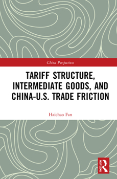 Hardcover Tariff Structure, Intermediate Goods, and China-U.S. Trade Friction Book