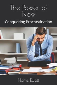 Paperback The Power of Now: Conquering Procrastination Book