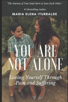 Paperback You Are Not Alone: Loving Yourself Through Pain and Suffering Book