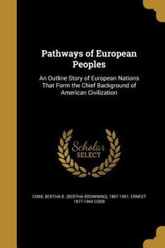 Pathways of European Peoples: An Outline Story of European Nations That Form the Chief Background of American Civilization