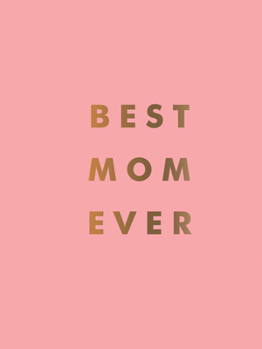 Hardcover Best Mom Ever: The Perfect Gift for Your Incredible Mom Book