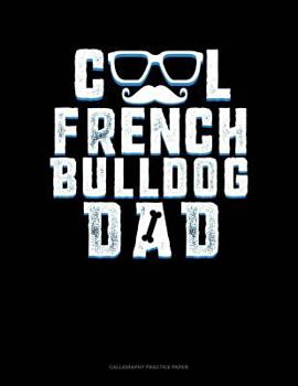 Paperback Cool French Bulldog Dad: Calligraphy Practice Paper Book