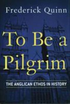 Hardcover To Be a Pilgrim: The Anglican Ethos in History Book