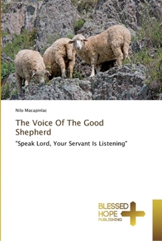 The Voice Of The Good Shepherd: "Speak Lord, Your Servant Is Listening"