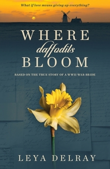 Paperback Where Daffodils Bloom: Based on the True Story of a WWII War Bride Book