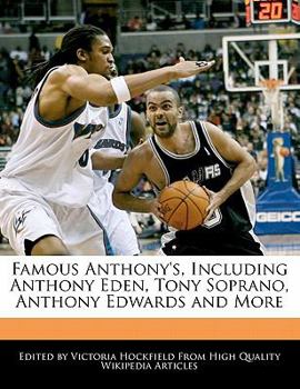 Paperback Famous Anthony's, Including Anthony Eden, Tony Soprano, Anthony Edwards and More Book