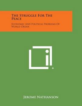 Paperback The Struggle for the Peace: Economic and Political Problems of World Order Book