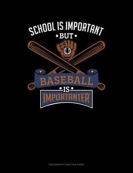 School Is Important But Baseball Is Importanter: Calligraphy Practice Paper