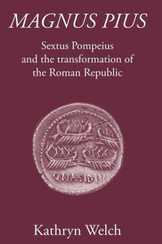 Hardcover Magnus Pius: Sextus Pompeius and the Transformation of the Roman Republic Book