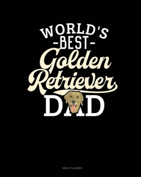 World's Best Golden Retriever Dad: Menu Planner