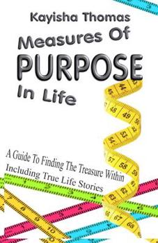 Paperback Measures Of Purpose In Life: A Guide To Finding The Treasure Within Book