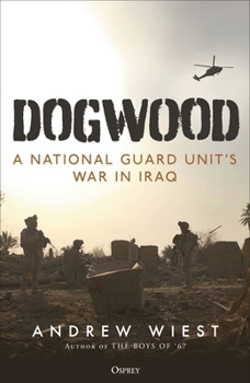 Hardcover Dogwood: A National Guard Unit's War in Iraq Book