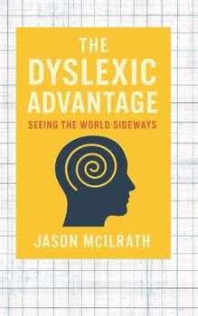 The Dyslexic Advantage: Seeing the World Sideways