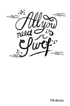 Paperback All You Need Is Surf: Kariertes A5 Notizbuch oder Heft f?r Sch?ler, Studenten und Erwachsene Book