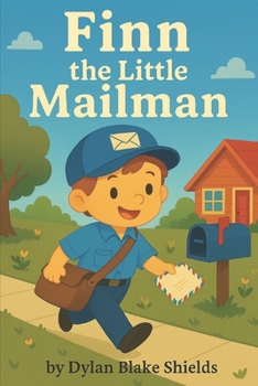 Finn the Little Mailman: You don’t have to be big to be brave (The Brave Jobs of Finn)