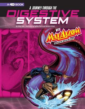 Paperback A Journey Through the Digestive System with Max Axiom, Super Scientist: 4D an Augmented Reading Science Experience Book