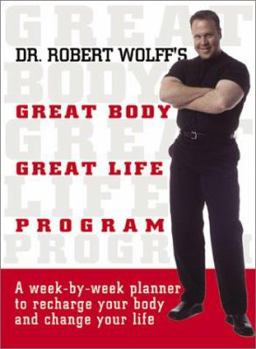 Spiral-bound Dr.R.Wolff's Great Body/Life a Week-By-Week Planner to Recharge Your Body and Change Your Life Book