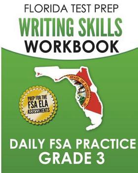 Paperback FLORIDA TEST PREP Writing Skills Workbook Daily FSA Practice Grade 3: Preparation for the Florida Standards Assessments (FSA) Book