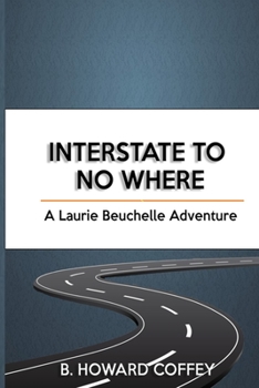 Paperback Interstate to No Where: A Laurie Beuchelle Adventure Book