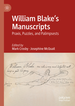 Hardcover William Blake's Manuscripts: Praxis, Puzzles, and Palimpsests Book