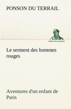 Le serment des hommes rouges Aventures d'un enfant de Paris