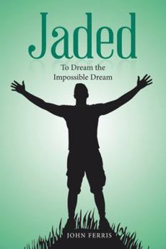 Paperback Jaded: To Dream the Impossible Dream Book
