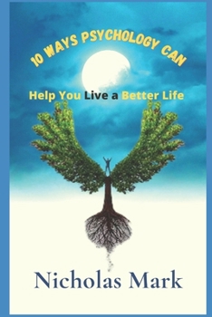 Paperback 10 Ways Psychology Can Help You Live a Better Life Book