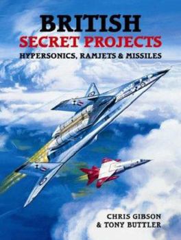 Hardcover British Secret Projects: Hypersonics, Ramjets and Missiles Book