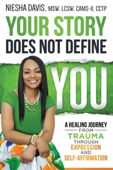 Paperback Your Story Does Not Define You: A Healing Journey from Trauma Through Expression and Self-Affirmation Book
