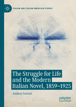 Paperback The Struggle for Life and the Modern Italian Novel, 1859-1925 Book