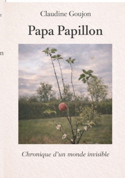 Paperback Papa Papillon: Chronique d un monde invisible [French] Book