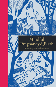 Mindful Pregnancy & Birth: Nurturing Love and Awareness - Book  of the Tiempo de Mirar