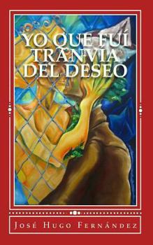 Paperback Yo que fuí tranvía del deseo [Spanish] Book