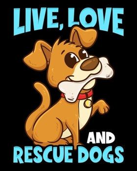 Paperback Live, Love And Rescue Dogs: Cute & Funny Live, Love, Rescue Dogs Puppy Owners 2020-2021 Weekly Planner & Gratitude Journal (110 Pages, 8" x 10") B Book