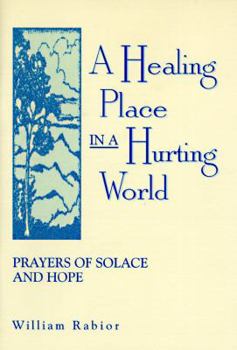 Paperback A Healing Place in a Hurting World: Prayers of Solace and Hope Book