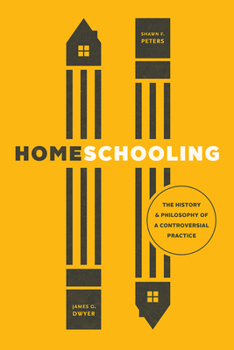 Paperback Homeschooling: The History and Philosophy of a Controversial Practice Book