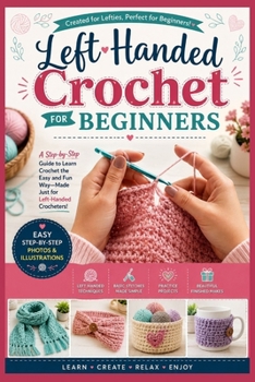 Paperback The Lefty Stitch Book: An Illustrated Step-by-Step Guide to Mastering Stitches, Creating Beautiful Projects, and Building Confidence as a Creative Beg Book