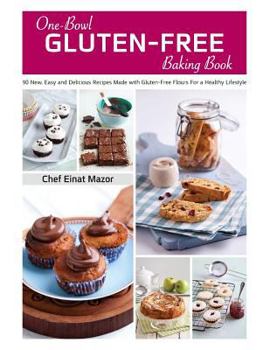 Paperback One-Bowl Gluten-Free Baking Book: 90 New, Easy and Delicious Recipes Made with Gluten-Free Flours for a Healthy Lifestyle Book